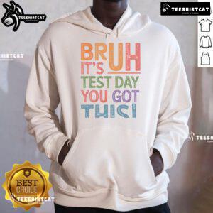 Funny Bruh It's Test Day hoodie in retro style, perfect for students looking to add humor to their study outfit.