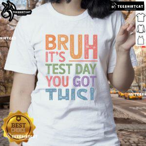 Alt Text: Retro ladies tee featuring Funny Bruh It's Test Day You Got This design, perfect for exam motivation and casual wear.
