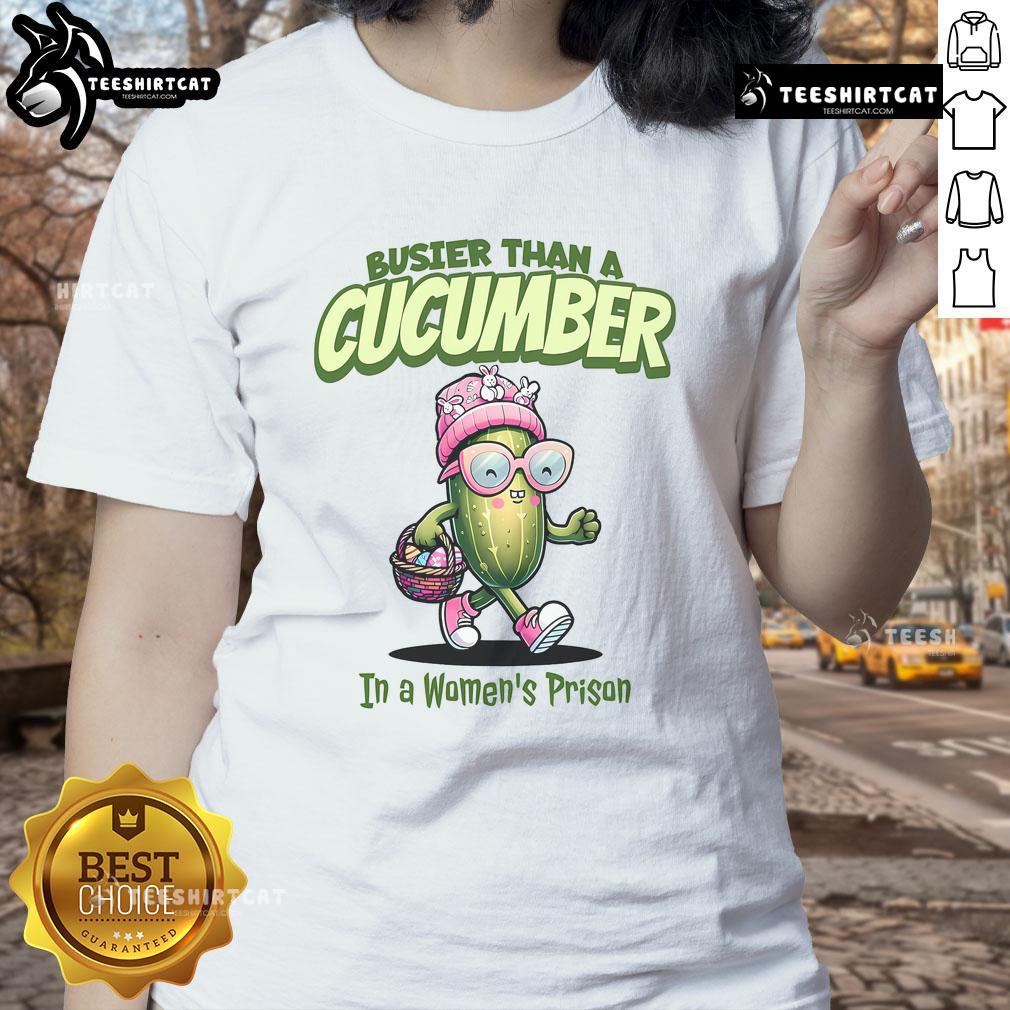 Funny 'Busier Than A Cucumber In A Women's Prison' Easter ladies tee featuring vibrant graphics and playful text.