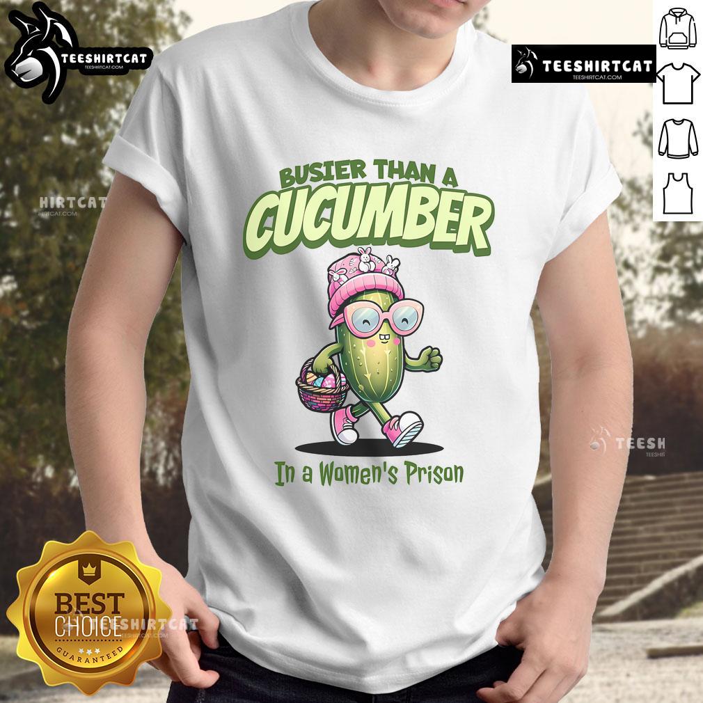 Funny Easter T-shirt featuring 'Busier Than A Cucumber In A Women's Prison' slogan, perfect for humor lovers.