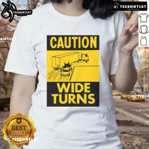 Funny caution wide turns graphic on a ladies tee, perfect for trucker safety enthusiasts and casual wear.