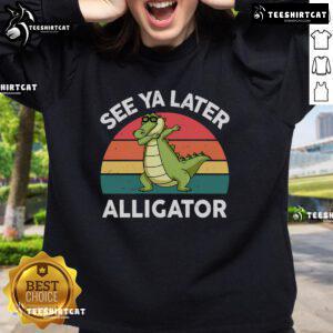 Funny 'See Ya Later Alligator' Florida gator crocodile sweatshirt design featuring a playful alligator illustration.