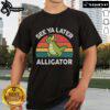 Funny See Ya Later Alligator Florida Gator T-Shirt featuring a cartoon crocodile design for casual wear.