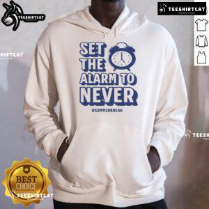 Funny 'Set The Alarm To Never' hoodie for teachers celebrating summer break, perfect for relaxed summer vibes.