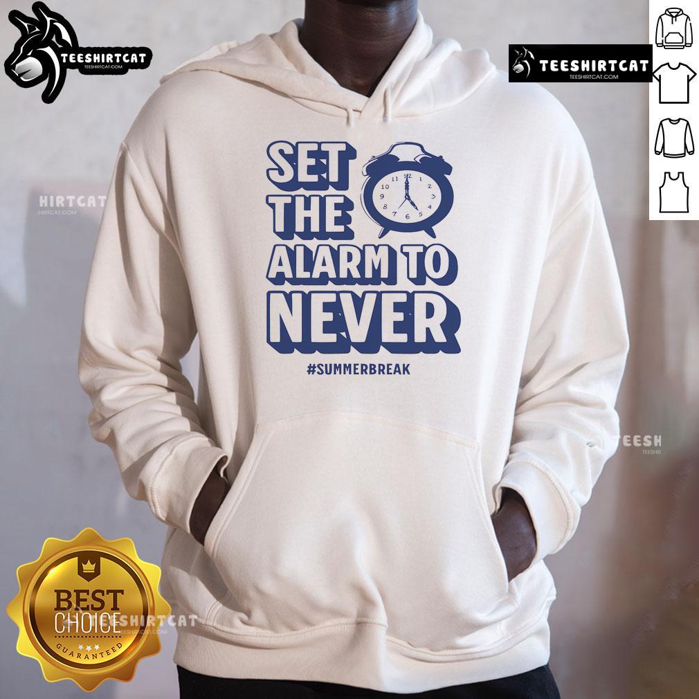 Funny 'Set The Alarm To Never' hoodie for teachers celebrating summer break, perfect for relaxed summer vibes.