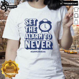 Funny 'Set The Alarm To Never' teacher summer break ladies tee featuring playful graphics and vibrant colors.