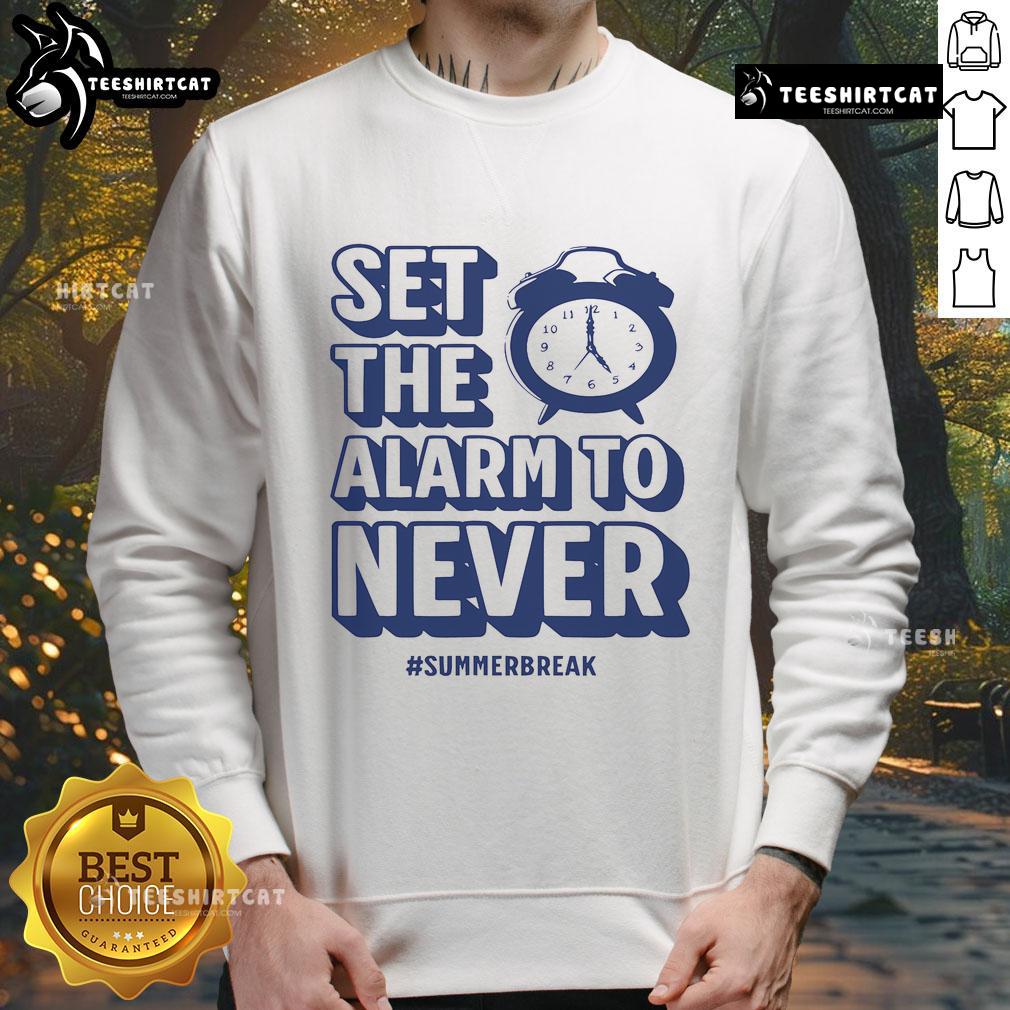 Funny Set The Alarm To Never Teacher Summer Break Sweatshirt in vibrant colors, perfect for relaxed summer vibes.