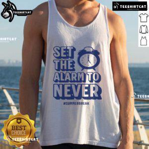 Funny summer break tank top for teachers featuring 'Set the Alarm to Never' design, perfect for vacation vibes.