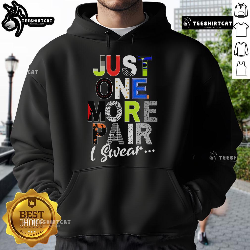 Funny sneaker head hoodie with 'Just one more pair, I swear' slogan, perfect for sneaker enthusiasts and casual wear.
