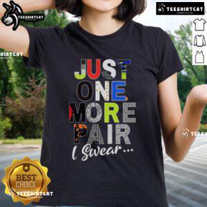 Funny sneaker head women's tee, featuring 'Just one more pair, I swear' text, perfect for sneaker enthusiasts.