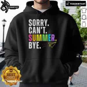 Alt Text: Funny 'Sorry Can't Summer Bye Teacher' hoodie for last day of school, perfect for celebrating student freedom.