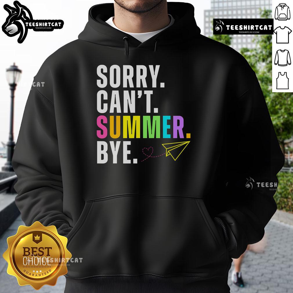 Alt Text: Funny 'Sorry Can't Summer Bye Teacher' hoodie for last day of school, perfect for celebrating student freedom.
