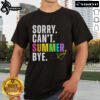Funny 'Sorry Can't Summer Bye Teacher' T-shirt for last day of school, perfect for celebrating the end of the school year.