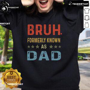 Funny Father's Day sweatshirt for dads, featuring 'Bruh Formerly Known as Dad' design, perfect gift for Papa.