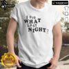 Good I Did What Last Night Ringer T-Shirt featuring a fun graphic design, perfect for casual outings and party vibes.
