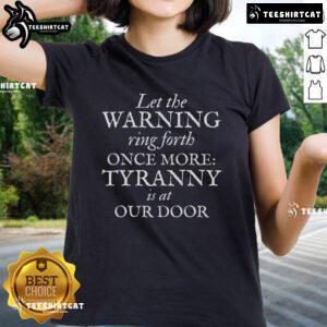 Patriotic Revolutionary War ladies tee featuring a warning against tyranny, perfect for expressing freedom and independence.
