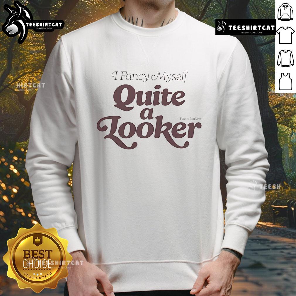 Happy I Fancy Myself Quite A Looker sweatshirt in vibrant colors, showcasing a stylish and comfy design for casual wear.
