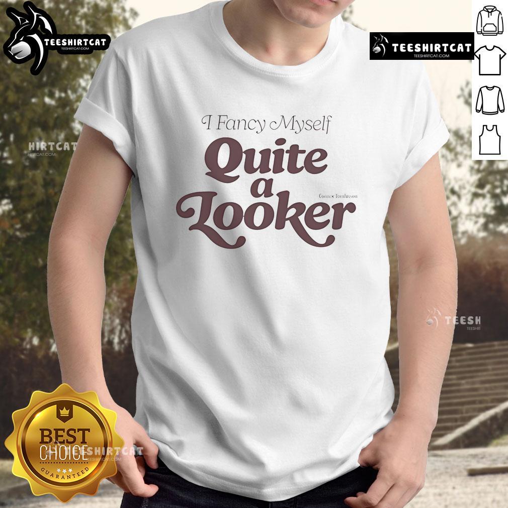 Happy I Fancy Myself Quite A Looker T-Shirt featuring a playful design and vibrant colors, perfect for casual wear.