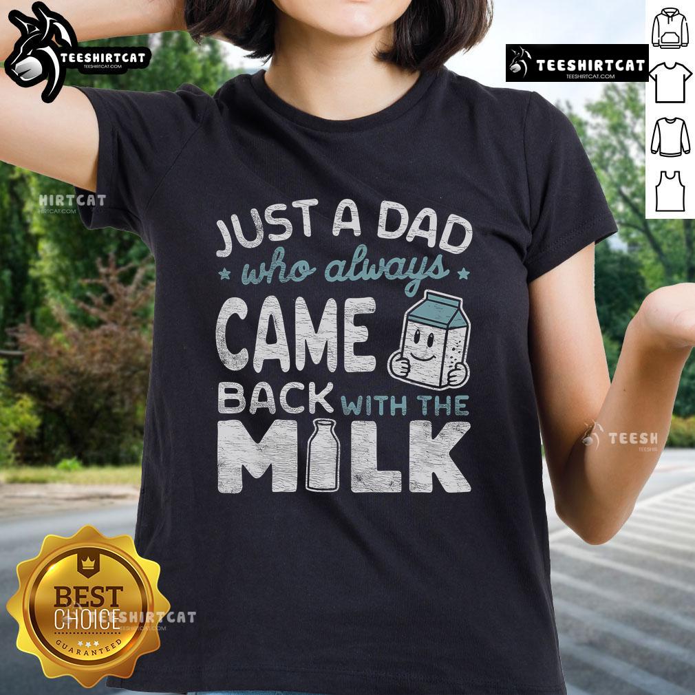 Just a Dad Who Always Came Back With The Milk Ladies Tee featuring a humorous graphic for fun dad apparel.