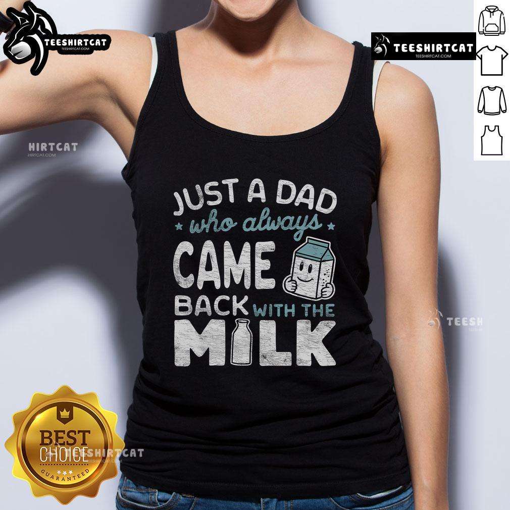 Just A Dad Who Always Came Back With The Milk tank top for fathers, featuring a humorous design perfect for dad gifts.