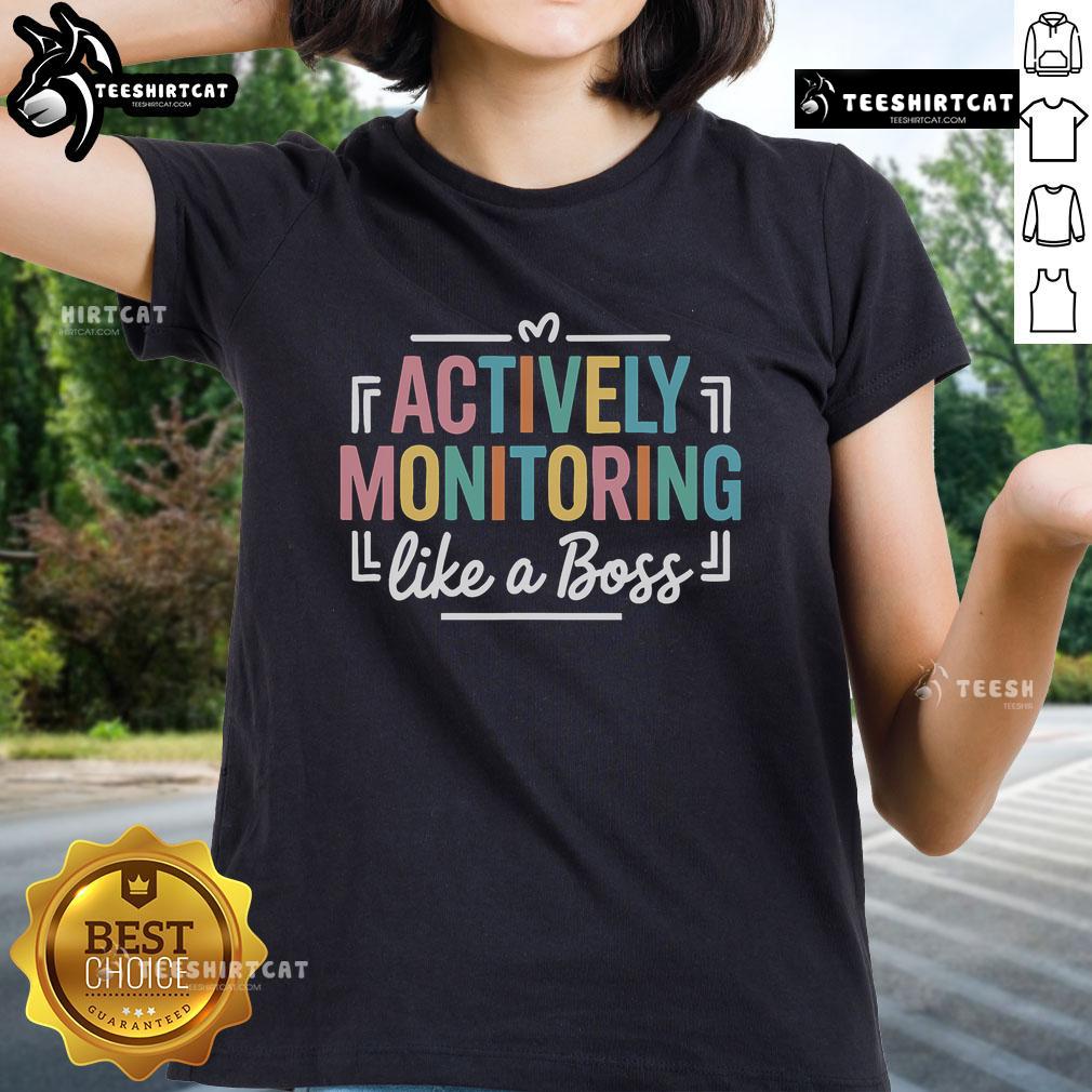 Teacher wearing 'Nice Actively Monitoring Like A Boss' tee on state testing day, showcasing confidence and style.