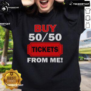 Nice Buy 50/50 Tickets From Me Raffle Volunteer Fair Sweatshirt featuring vibrant design and comfortable fit for event participation.