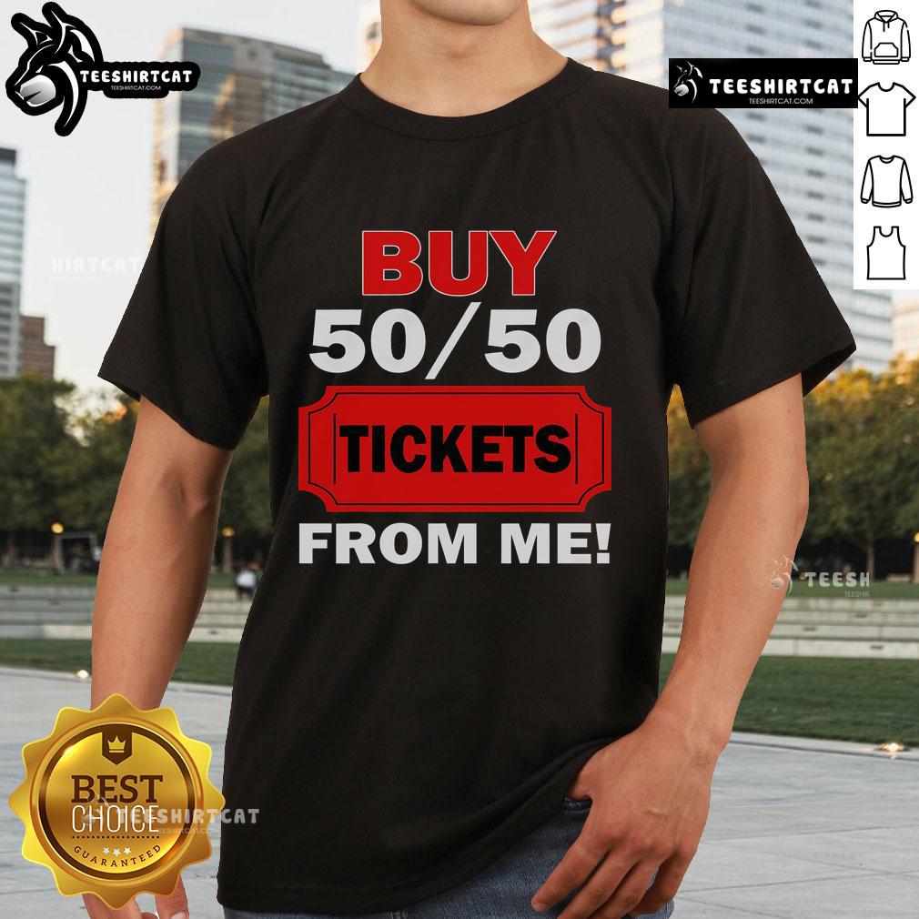 Nice Buy 50/50 Tickets From Me Raffle Volunteer Fair T-Shirt featuring bold graphics and vibrant colors for fundraising events.