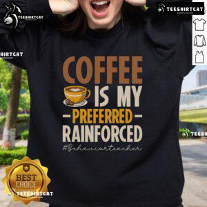 Nice Coffee Is My Preferred Sweatshirt for Behavior Teachers, featuring a cozy design and vibrant colors.