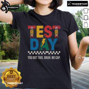 Nice Crush Test Day tee for ladies featuring motivational text 'You Got This Bruh No Cap' in stylish design.