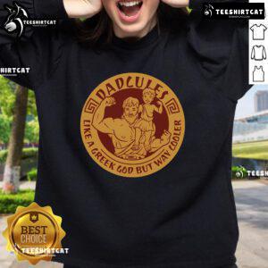 Nice Dadcules Like A Greek God But Way Cooler Fathers Day Sweatshirt featuring a stylish design for modern dads.