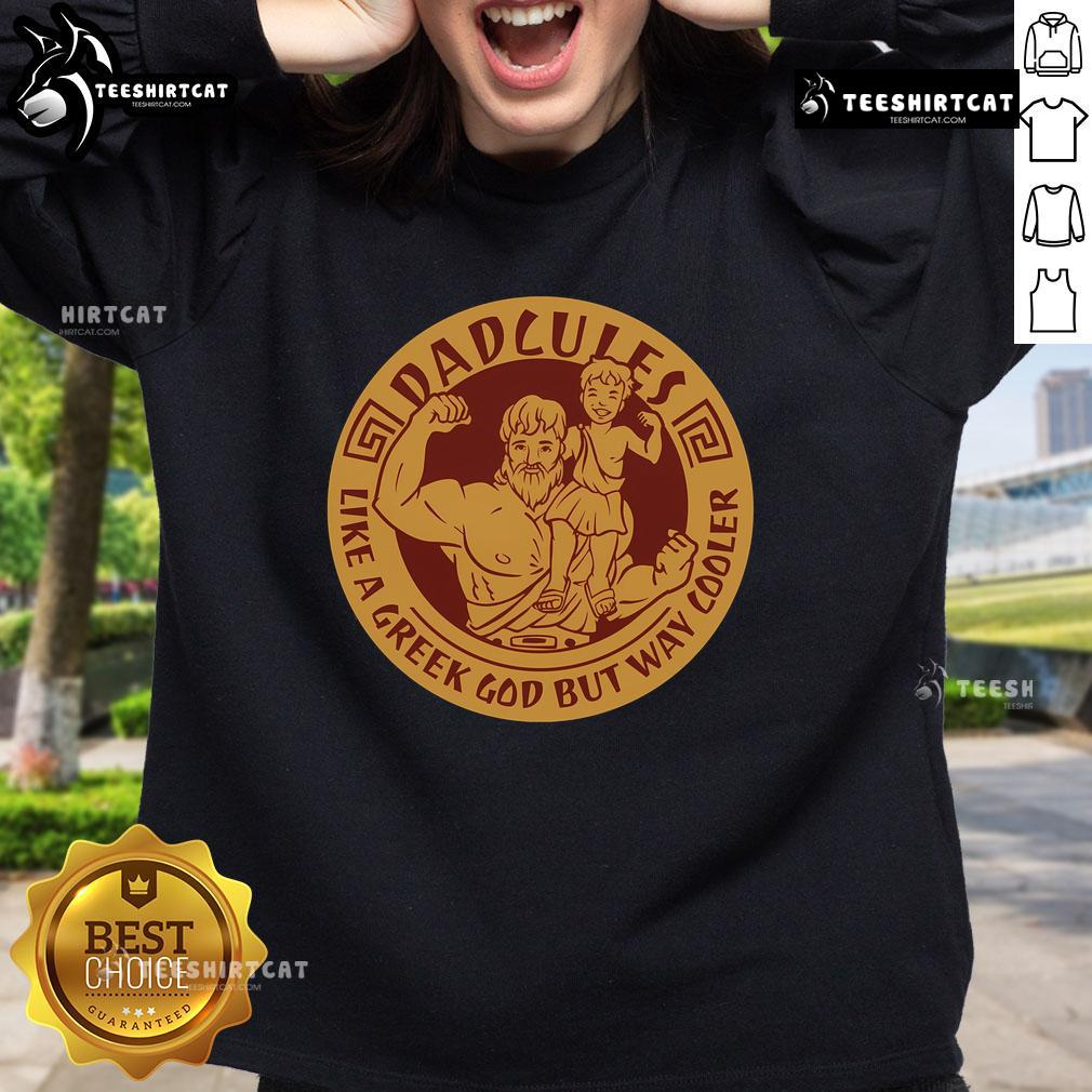 Nice Dadcules Like A Greek God But Way Cooler Fathers Day Sweatshirt featuring a stylish design for modern dads.