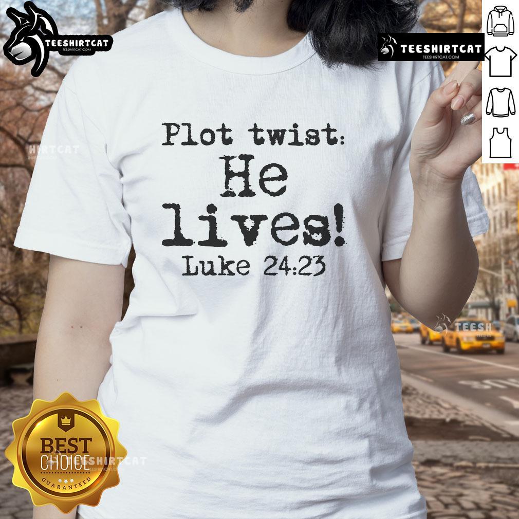 Nice Easter Plot Twist: He Lives - Luke 24 Tee for religious ladies celebrating Easter with faith and joy.