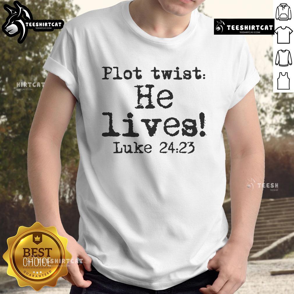 Nice Easter Plot Twist He Lives Luke 24 Religious T-Shirt featuring a vibrant design celebrating Easter faith.