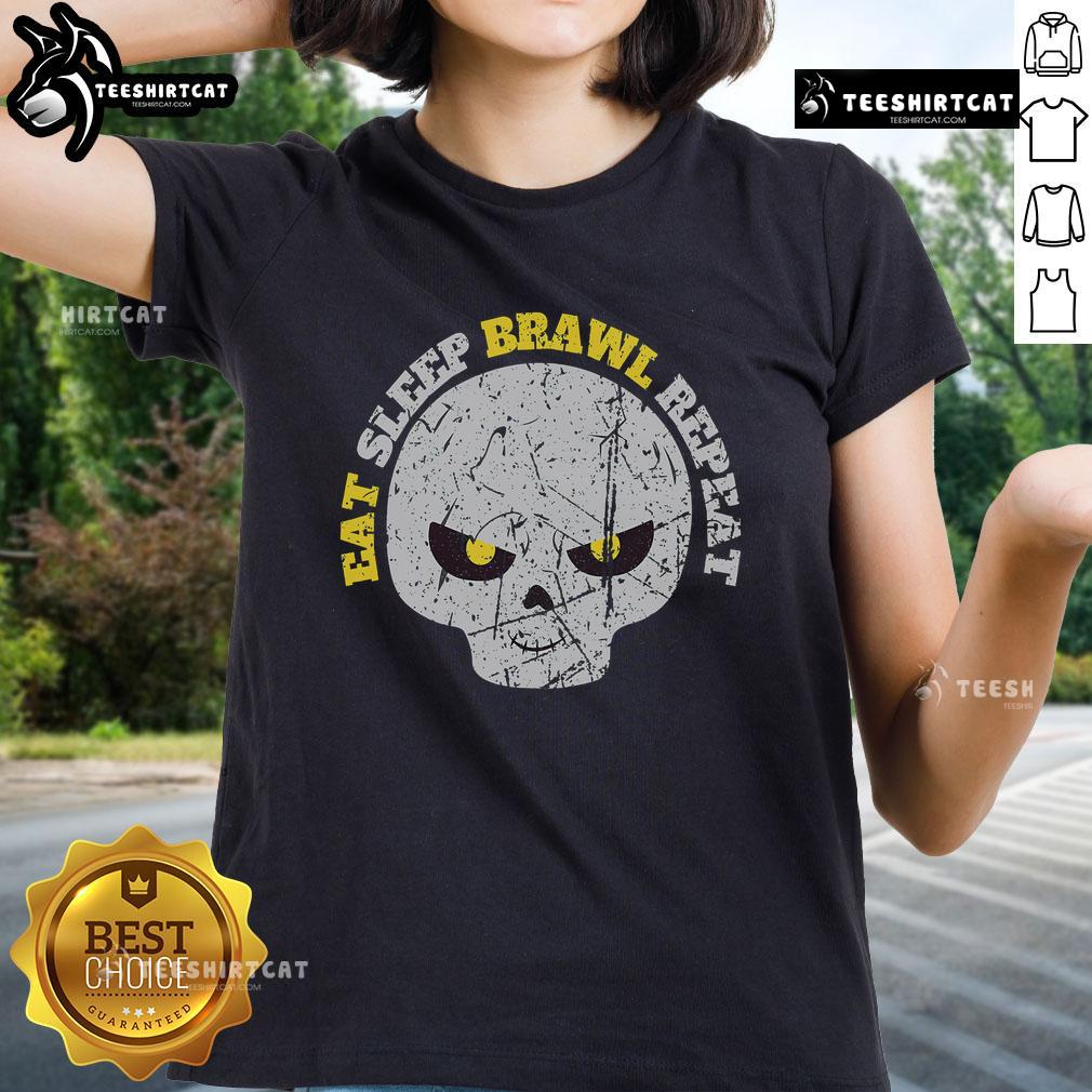 Nice Eat Sleep Brawl Repeat Win Fight Brawl Repeat Skull Ladies Tee showcasing a stylish skull design for fighters.