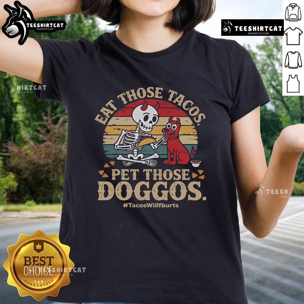 Skeleton dog graphic on a ladies tee featuring 'Nice Eat Those Tacos Pet Those Doggos' slogan - perfect for taco lovers!