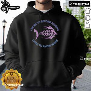 Cozy hoodie with 'I Need To Work To Afford Fishing, I Fish To Avoid Work' slogan, perfect for fishing enthusiasts.