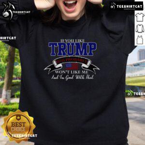 Nice If You Like Trump Sweatshirt design featuring bold text, perfect for expressing political views and personal style.