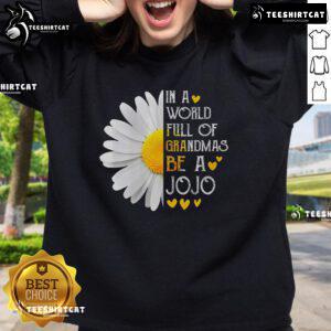 Nice In A World Full Of Grandmas Be A JoJo sweatshirt featuring a stylish design and vibrant colors for casual wear.