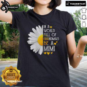 Nice In A World Full Of Grandmas Be A Mimi Daisy Mors Day Ladies Tee showcasing a stylish floral design for Mother's Day.