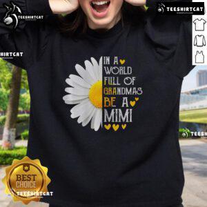Cozy 'Nice In A World Full Of Grandmas Be A Mimi' sweatshirt by Daisy for Mother's Day, featuring a stylish design.