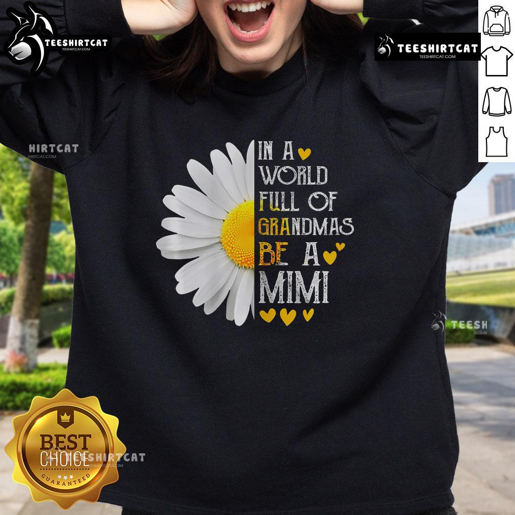 Cozy 'Nice In A World Full Of Grandmas Be A Mimi' sweatshirt by Daisy for Mother's Day, featuring a stylish design.