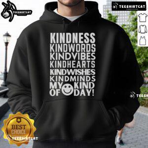 Cozy Nice Kindness My Kind of Day Hoodie, featuring a cheerful design perfect for spreading positivity and comfort.