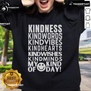 Cozy Nice Kindness My Kind Of Day sweatshirt in soft fabric, perfect for casual outings and spreading positivity.