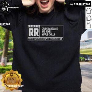 Nice RR Rating Crude Language Bad Jokes Nipple Chills The Reel Rejects Sweatshirt featuring bold graphic design.