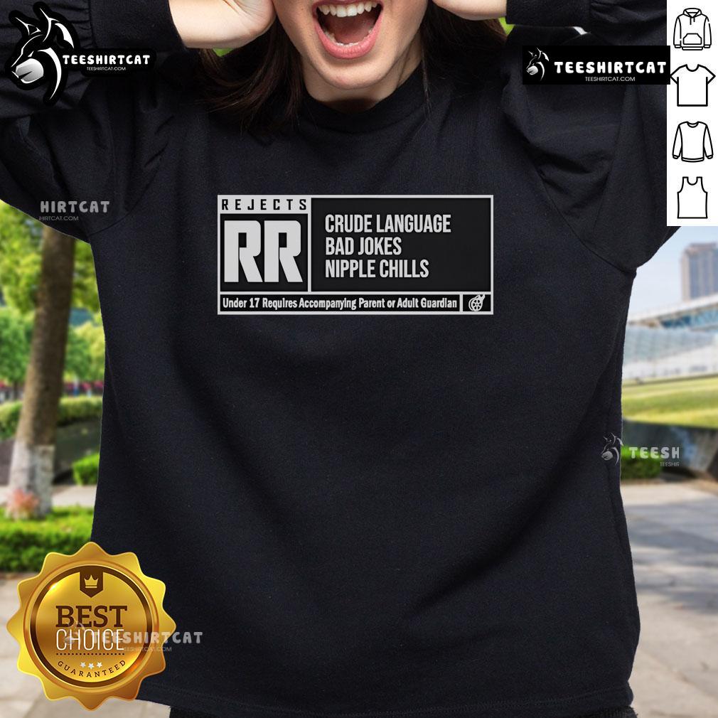 Nice RR Rating Crude Language Bad Jokes Nipple Chills The Reel Rejects Sweatshirt featuring bold graphic design.