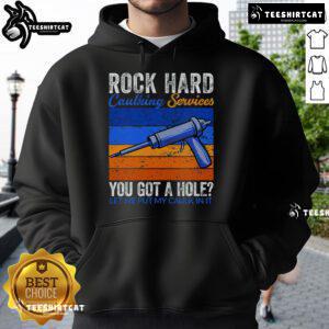 Funny hoodie featuring 'Nice Rock Hard Caulking Services' slogan for DIY enthusiasts and home repair lovers.