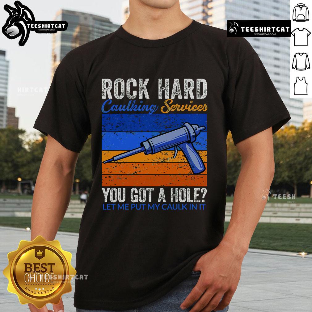 Funny 'Nice Rock Hard Caulking Services' T-Shirt featuring humorous caulk-themed design for DIY enthusiasts.