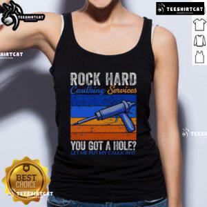 Nice Rock Hard Caulking Services tank top featuring a humorous slogan about caulking and repair.