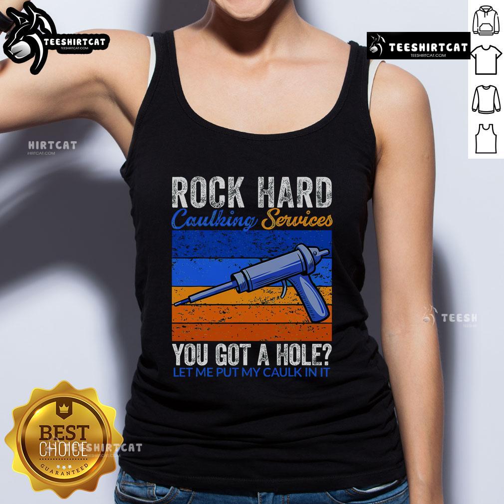 Nice Rock Hard Caulking Services tank top featuring a humorous slogan about caulking and repair.