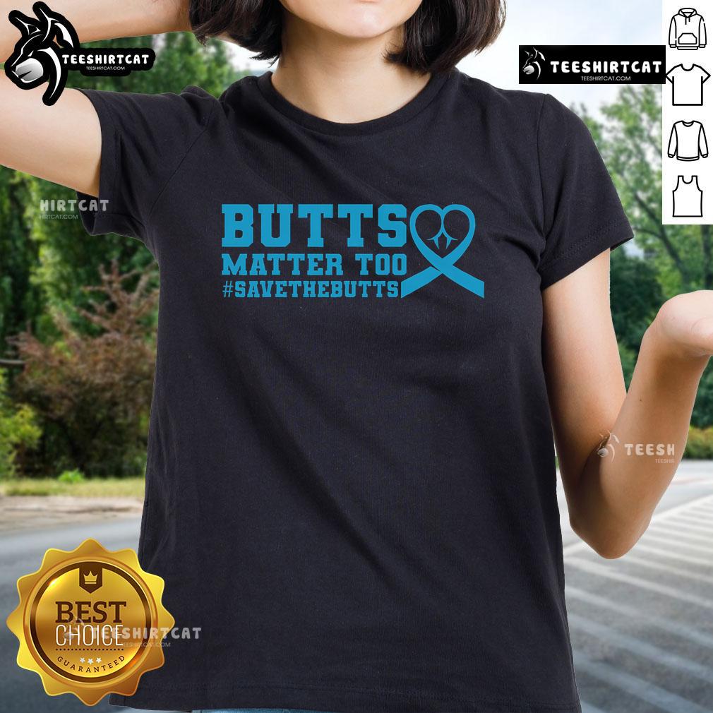 Nice Save The Butts for Colorectal Cancer Ladies Tee featuring a fun design promoting awareness and prevention.